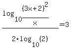 %28log%2810%2C%283x%2B2%29%5E2%2Fx%29%29%2F2log%2810%2C%282%29%29=3