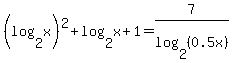 %28log%282%2Cx%29%29%5E2+%2B+log%282%2Cx%29+%2B+1+=+7%2Flog%282%2C%280.5x%29%29