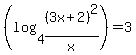 %28log%284%2C%283x%2B2%29%5E2%2Fx%29%29=3