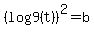 (log9(t))^2 = b 