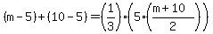 %28m-5%29%2B%2810-5%29=%281%2F3%29%285%28%28m%2B10%29%2F2%29%29