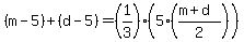 %28m-5%29%2B%28d-5%29=%281%2F3%29%285%28%28m%2Bd%29%2F2%29%29