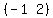 (matrix(1,2,-1,2))