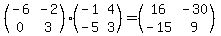 %28matrix%282%2C2%2C-6%2C-2%2C0%2C3%29%29%2A%28matrix%282%2C2%2C-1%2C4%2C-5%2C3%29%29=%28matrix%282%2C2%2C16%2C+-30%2C+-15%2C+9%29%29