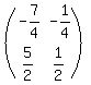 (matrix(2,2,-7/4,-1/4,5/2,1/2))