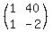 (matrix(2,2,1,40,1,-2))