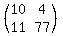 (matrix(2,2,10,4,11,77))