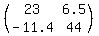 (matrix(2,2,23,6.5,-11.4,44))