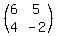 (matrix(2,2,6,5,4,-2))