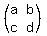 %28matrix%282%2C2%2Ca%2Cb%2Cc%2Cd%29%29