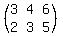 (matrix(2,3,3,4,6,2,3,5))