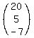 (matrix(3,1,20,5,-7))