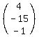 (matrix(3,1,4,-15,-1))