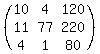 (matrix(3,3,10,4,120,11,77,220,4,1,80))