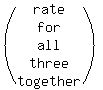 %28matrix%285%2C1%2C%0D%0A%0D%0Arate%2Cfor%2Call%2Cthree%2Ctogether%29%29