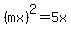 %28mx%29%5E2=5x