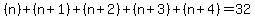 (n) + (n+1) + (n+2) + (n+3) + (n+4) = 32