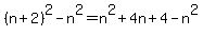 %28n%2B2%29%5E2+-+n%5E2+=+n%5E2+%2B+4n+%2B4+-n%5E2