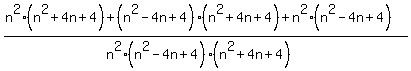 %28n%5E2%28n%5E2%2B4n%2B4%29+%2B+%28n%5E2-4n%2B4%29%28n%5E2%2B4n%2B4%29+%2B+n%5E2%28n%5E2-4n%2B4%29%29%2F%28n%5E2%28n%5E2-4n%2B4%29%28n%5E2%2B4n%2B4%29%29