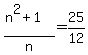 %28n%5E2+%2B+1%29%2Fn+=+25%2F12