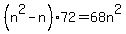 (n^2 -n)72 = 68n^2