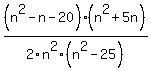 %28n%5E2-n-20%29%2F2n%5E2+%2A+%28n%5E2%2B5n%29%2F%28n%5E2-25%29