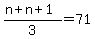 %28n+%2B+n%2B1%29%2F3+=+71