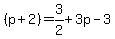 %28p%2B2%29+=+3%2F2+%2B+3p+-+3