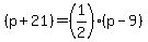%28p%2B21%29+=+%281%2F2%29%28p-9%29