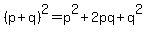 %28p%2Bq%29%5E2=p%5E2%2B2pq%2Bq%5E2