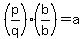 %28p%2Fq%29%28b%2Fb%29=a