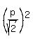 %28p%2Fsqrt%282%29%29%5E2