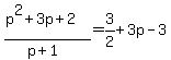 %28p%5E2+%2B+3p+%2B+2%29%2F%28p%2B1%29+=+3%2F2+%2B+3p+-+3