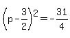 %28p-3%2F2%29%5E2=-31%2F4