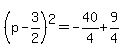%28p-3%2F2%29%5E2=-40%2F4%2B9%2F4