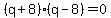 %28q%2B8%29%28q-8%29=0