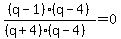 %28q-1%29%28q-4%29%2F%28%28q%2B4%29%28q-4%29%29=0