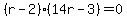 (r-2)(14r-3)=0