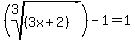 %28root%283%2C%283x%2B2%29%29%29-1=1