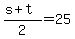 %28s%2Bt%29%2F2=25