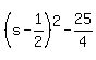 (s-1/2)^2-25/4