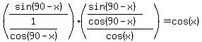 %28sin%2890-x%29%2F%281%2Fcos%2890-+x%29%29%29%2A%28%28%28sin%2890-+x%29%29%2F%28cos%2890-+x%29%29%29%2Fcos%28x%29%29+=+cos%28x%29