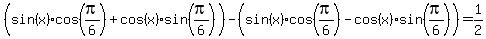 %28sin%28x%29cos%28pi%2F6%29%2Bcos%28x%29sin%28pi%2F6%29%29-%28sin%28x%29cos%28pi%2F6%29-cos%28x%29sin%28pi%2F6%29%29=1%2F2