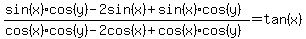(sin(x)cos(y)-2sin(x)+sin(x)cos(y))/(cos(x)cos(y)-2cos(x)+cos(x)cos(y))= tan(x)