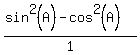 (sin^2(A)-cos^2(A))/1