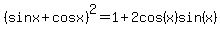 %28sin+x+%2B+cos+x%29%5E2=1%2B2cos%28x%29sin%28x%29