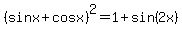 %28sin+x+%2B+cos+x%29%5E2=1%2Bsin%282x%29