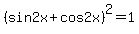 %28sin2x+%2B+cos2x%29%5E2+=+1