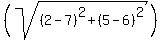 %28sqrt%28%282-7%29%5E2+%2B+%285-6%29%5E2%29%29%29