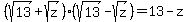 %28sqrt%28+13%29+%2B+sqrt%28+z%29%29+%28sqrt%28+13%29+-+sqrt%28+z%29%29+=13-z